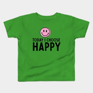 today I choose happy Kids T-Shirt